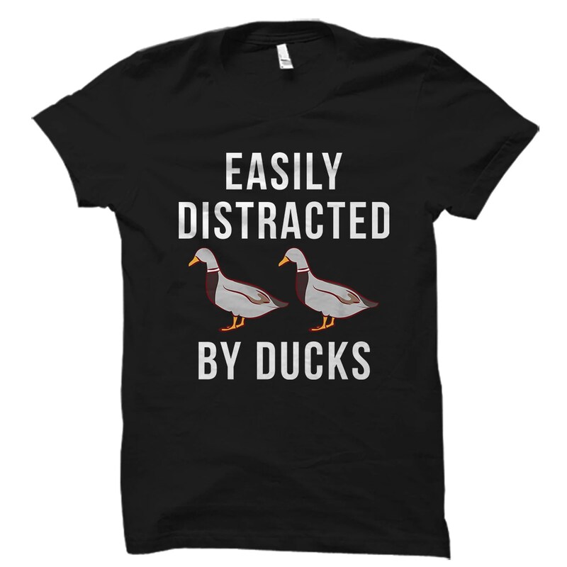 Easily Distracted By Ducks Shirt. Ducks T-Shirt. Ducks Gift. Duck Shirt. Duck Lover Gift. Duck Lover Shirt. Duck Fan Shirt